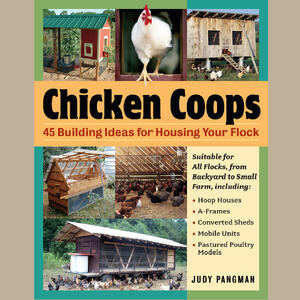 CHICKEN COOPS - 45 Building Ideas for Housing Your Flock